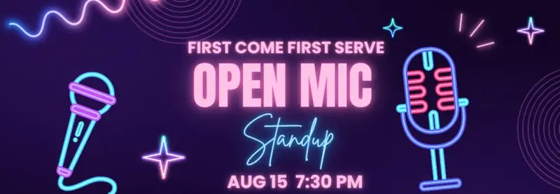 First Come First Serve Open Mic