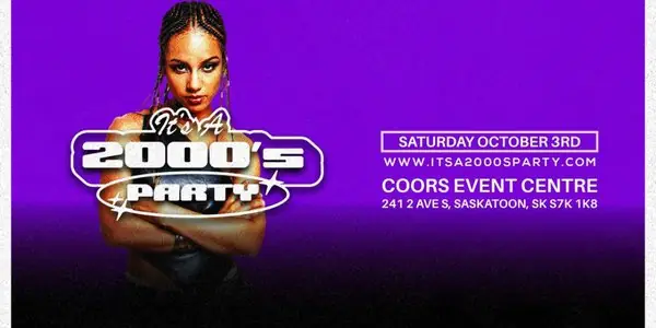 IT'S A 2000'S PARTY: SASKATOON à Coors Event Centre