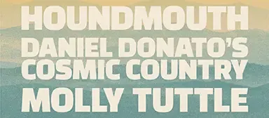 Houndmouth / Daniel Donato's Cosmic Country / Molly Tuttle