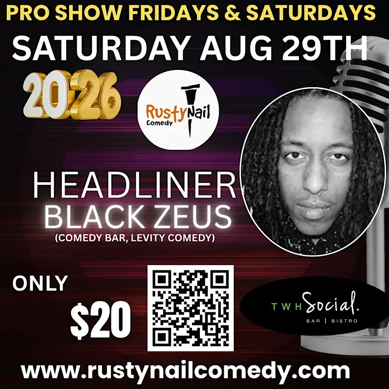 Rusty Nail Comedy Club Saturdays TWH Social:Black Zeus*8 PM showtime at TWH Social