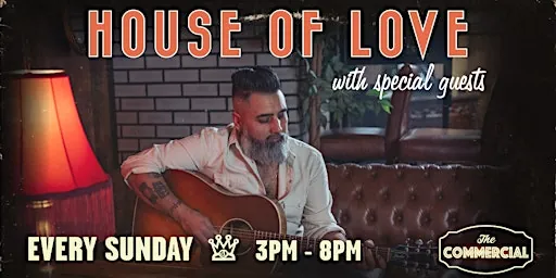 HOUSE OF LOVE - LIVE MUSIC SUNDAYS at The Commercial - Blues On Whyte