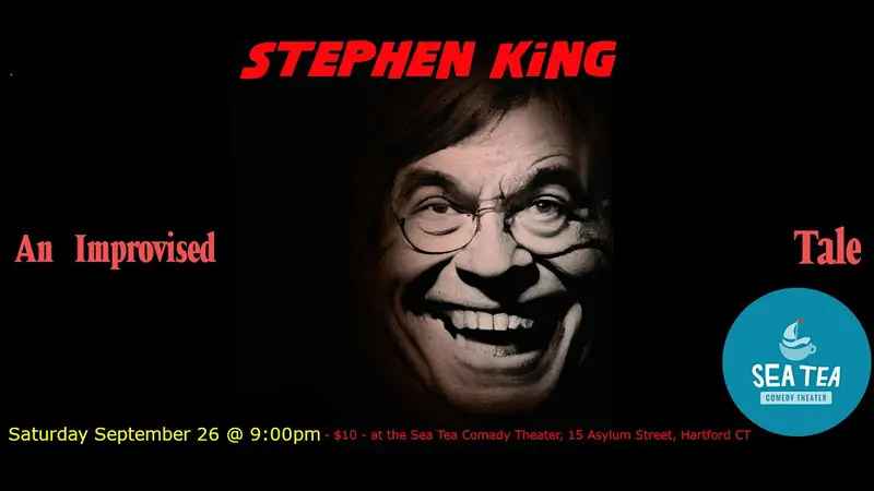 An Improvised Stephen King Tale - Horror Improv Comedy à Sea Tea Comedy Theater