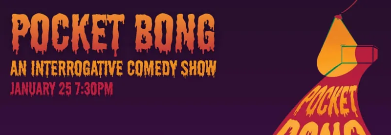Pocket Bong: An Interrogative Comedy Show