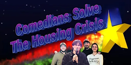 Comedians Solve The Housing Crisis