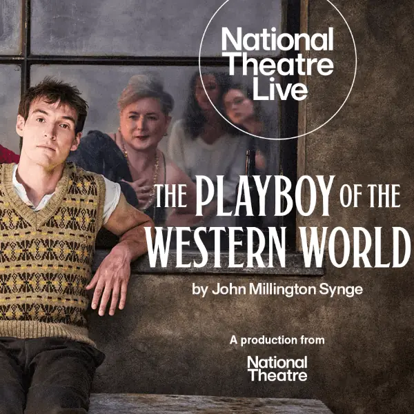 Playboy of the Western World - National Theatre Live Replay at The Athenaeum Centre