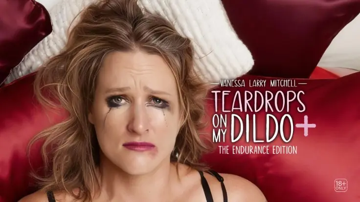 Vanessa Larry Mitchell: Teardrops On My Dildo: The Endurance