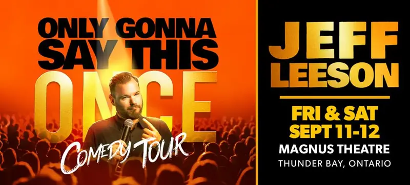 Jeff Leeson: Only Gonna Say This Once Comedy Tour at Magnus Theatre