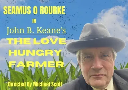 The Love Hungry Farmer by John B. Keane à Siamsa Tíre