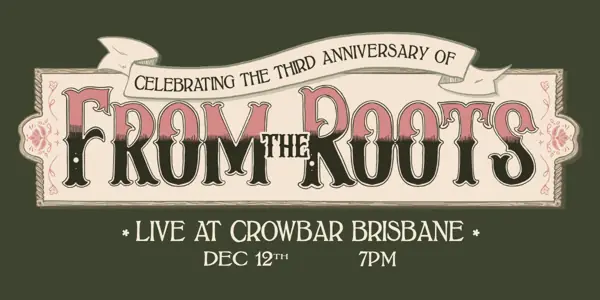 From the Roots 3rd Anniversary at Crowbar Brisbane