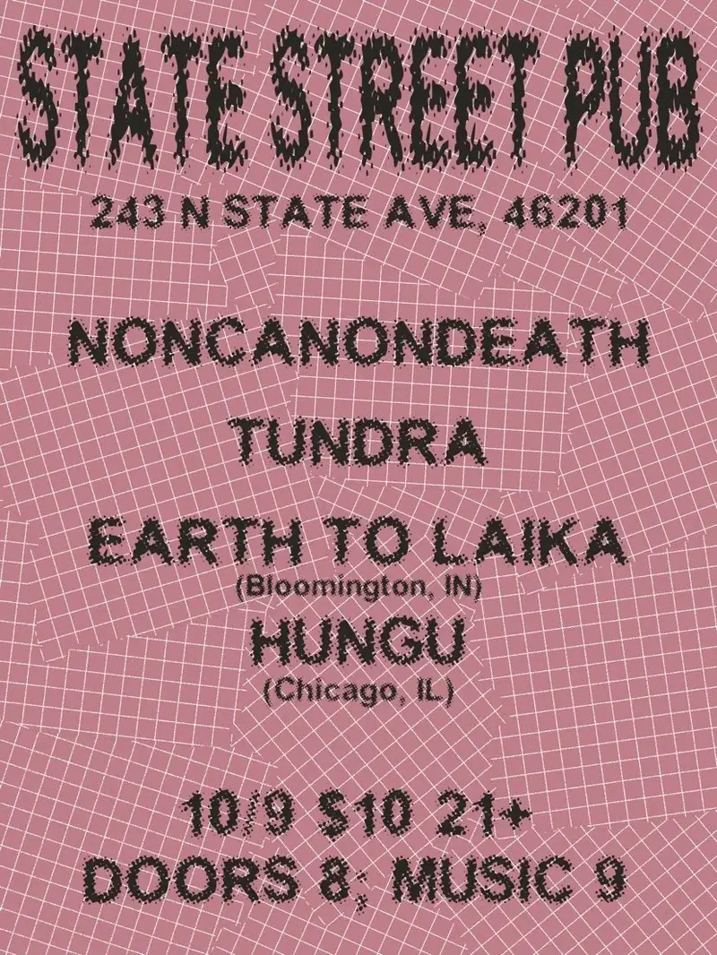 HUNGU (Chicago, IL) / EARTH TO LAIKA / TUNDRA / NONCANON DEATH at State Street Pub