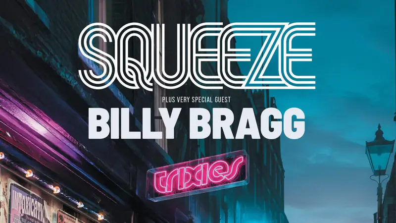 Squeeze Plus Very Special Guest Billy Bragg
