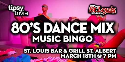 St. Albert: St Louis Bar & Grill - 80's Dance Party Mix Bingo at St. Louis Bar & Grill
