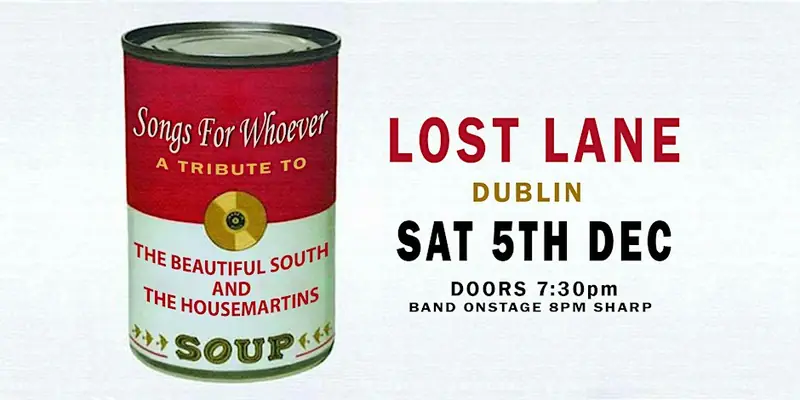 SONGS FOR WHOEVER - The Tribute to The Housemartins & The Beautiful South at Lost Lane