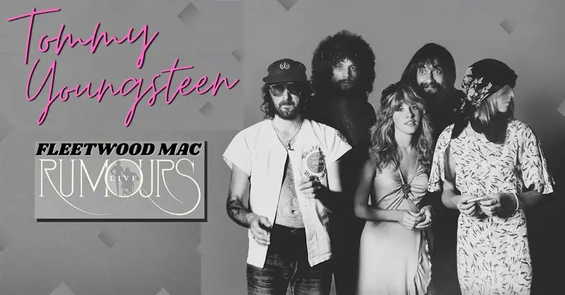 Tommy Youngsteen- Fleetwood Mac "Rumours" LIVE at The Great Hall
