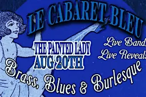 LE CABARET BLEU: Brass, Blues & Burlesque! at The Painted Lady