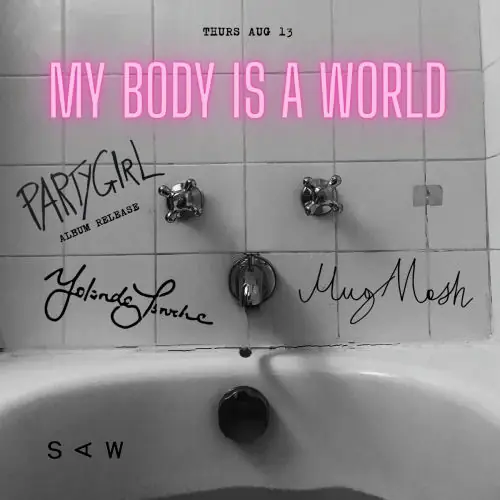 MY BODY IS A WORLD at Club SAW