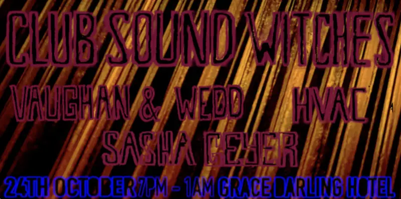 Club Sound Witches. at the Grace Darling