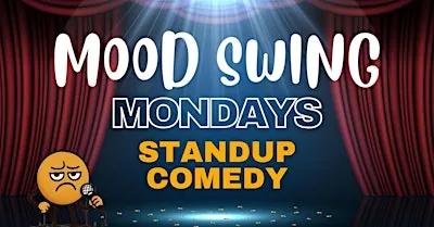 Mood Swing Mondays - A COMEDY SHOW at Desi Food Junction - Restaurant - Bar - Live Events (FL 2-Backroom)