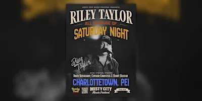 Riley Taylor - All Because of Saturday Night Tour - Charlottetown, PEI. at 155 Kent St