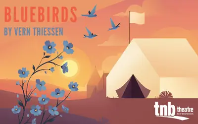 Theatre New Brunswick Presents: Bluebirds By Vern Thiessen at Glasgow Square Theatre