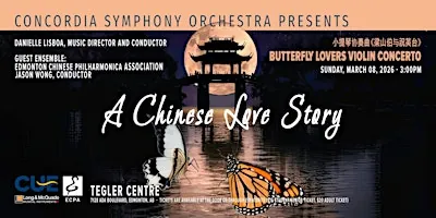 A Chinese Love Story: The Butterfly Lovers Violin Concerto 小提琴协奏曲《梁山伯与祝英台》 at Concordia University of Edmonton