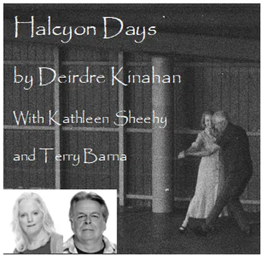 Halcyon Days by Deirdre Kinahan, a staged reading at The Registry Theatre