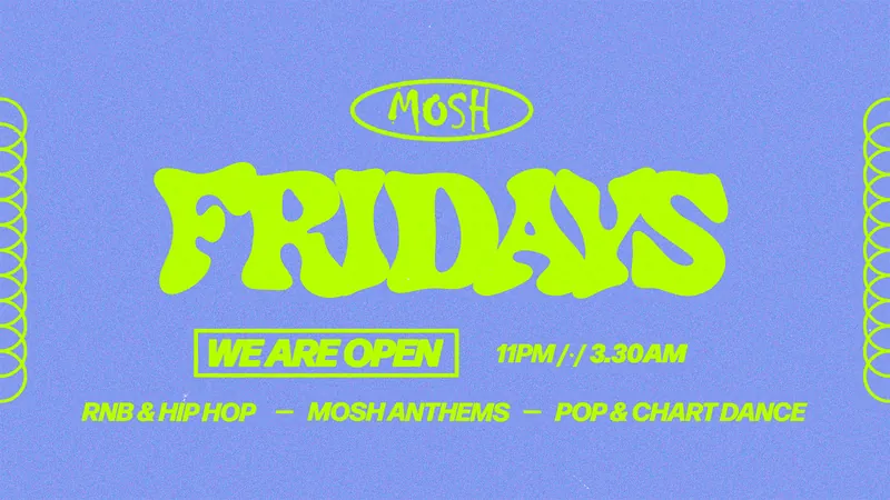 🙌🏼 MOSH FRIDAYS - 26TH JUNE 🙌🏼