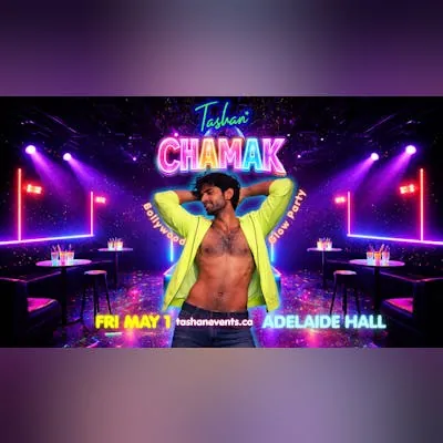 Tashan presents CHAMAK - A Bollywood GLOW Party at Adelaide Hall