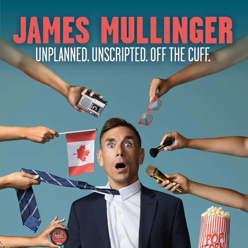 James Mullinger: Unplanned. Unscripted. Off the Cuff