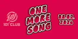 ONE MORE SONG at 101°CLUB