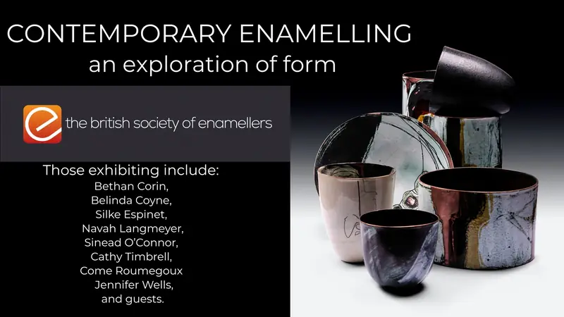 THE ENAMEL SOCIETY: CONTEMPORARY ENAMELLING: AN EXPLORATION OF FORM à Royal Cornwall Polytechnic Society