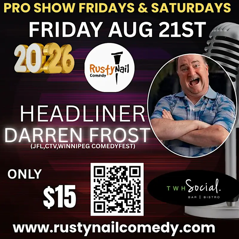 Rusty Nail Comedy $15 buck Fridays TWH Social:Darren Frost*8 PM showtime at TWH Social
