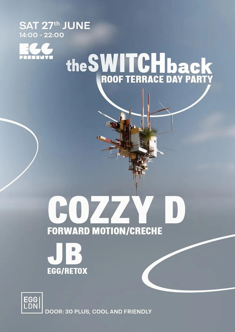 Egg LDN Pres: The Switchback Roof Top Party – Cozzy D, JB (30+ Event)