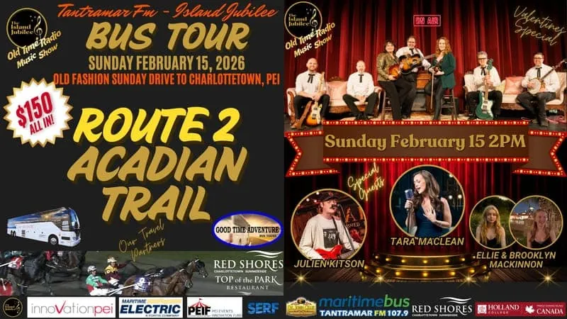 Tantramar FM - Island Jubilee SUNDAY DRIVE Bus Tour: Route 2 - Acadian Trail Departing Moncton to Charlottetown PEI - Day Charter - Sunday at Florence Simmons Performance Hall