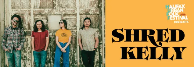 Halifax Urban Folk Festival Presents: Shred Kelly at The Carleton