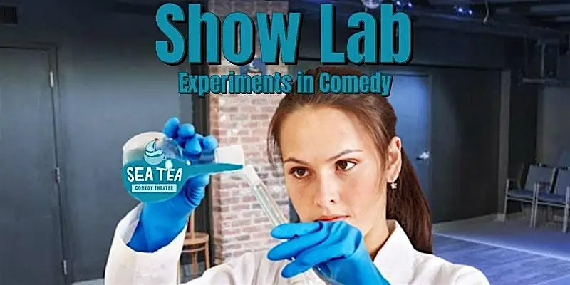 Show Lab: Be Part of the Experiment! - Improv Comedy, Sketch Comedy & More à Sea Tea Comedy Theater