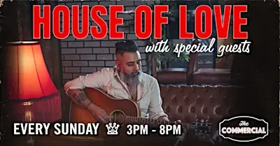 HOUSE OF LOVE - LIVE MUSIC SUNDAYS at The Commercial - Blues On Whyte