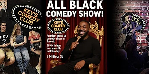 ALL BLACK COMEDY SHOW – TORONTO’S FUNNIEST STAND-UP EVENT - LEGENDS ONLY