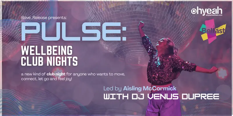 PULSE: Wellbeing Club Nights at Oh Yeah Music Centre