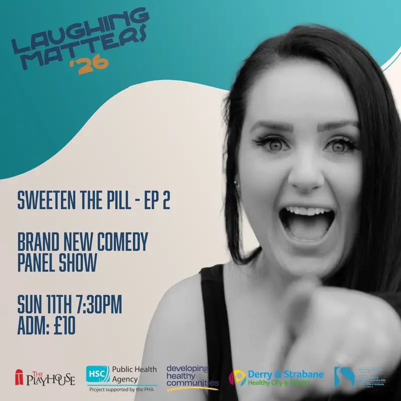 Laughing Matters - Sweeten The Pill - Episode 2 at The Playhouse
