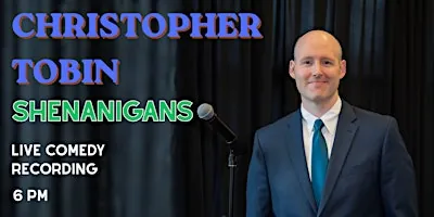 Christopher Tobin - Live Comedy Recording - 6 PM