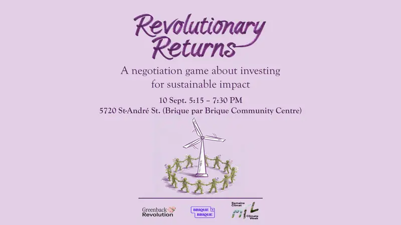 Revolutionary Returns: A negotiation game about investing for sustainable impact at 5720 Rue Saint-André