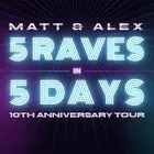 Matt and Alex - 5 Raves in 5 Days: 10th Anniversary Tour at 170 Russell