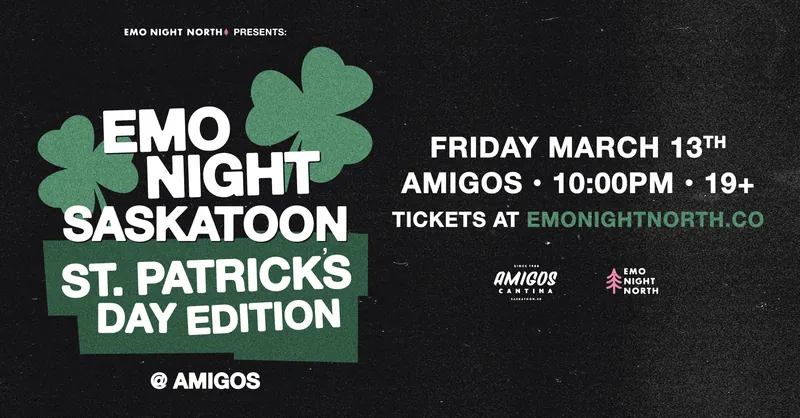 Emo Night Saskatoon St. Patrick’s Edition at Amigos