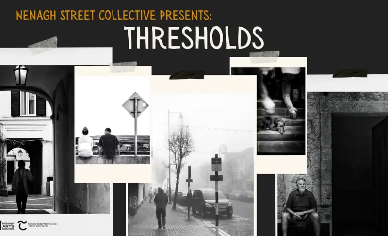 Thresholds – A Photography Exhibition by Nenagh Street Collective at Nenagh Arts Centre