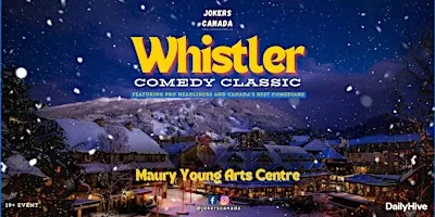 Whistler Comedy Classic (Produced By Jokers Canada) at Maury Young Arts Centre