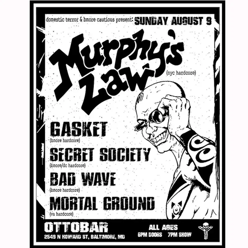 Murphy’s Law, Gasket, Secret Society, Bad Wave, Mortal Ground at Ottobar