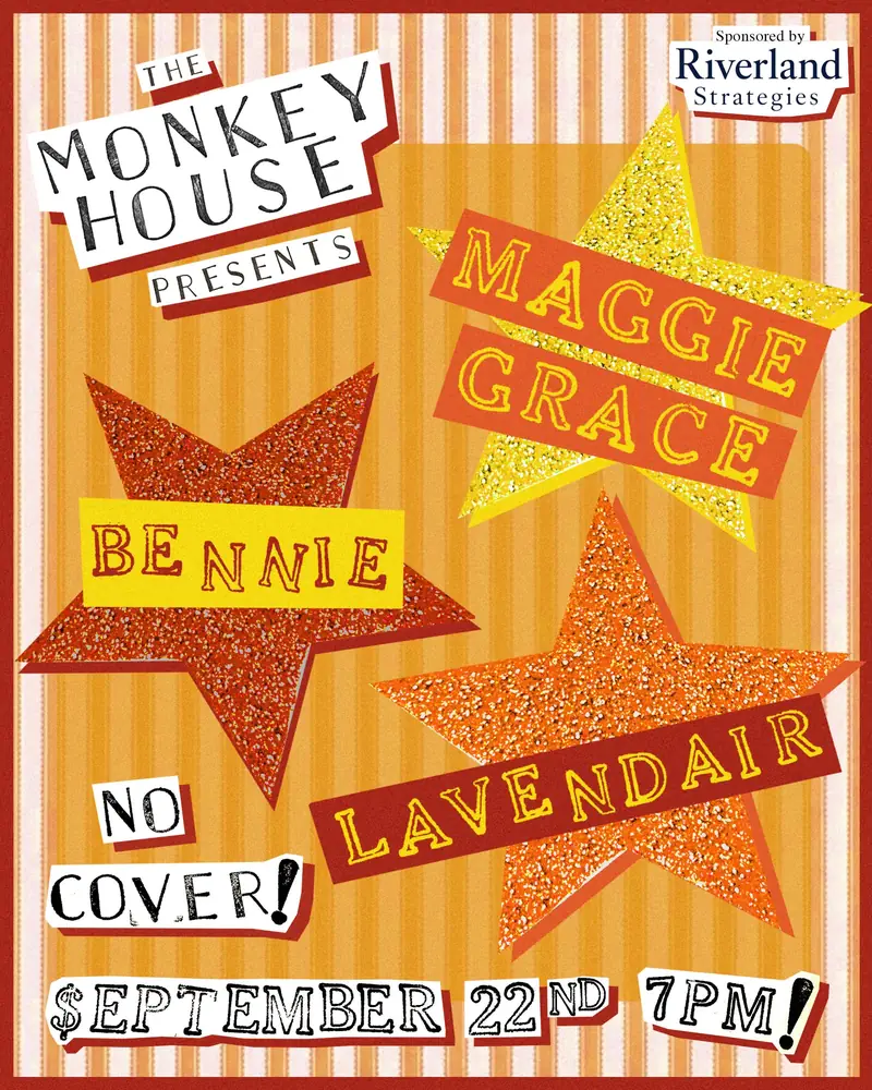 Monkey House Presents: Maggie Grace, Bennie, and Lavendair (Sponsored by Riverland Strategies) à The Monkey House