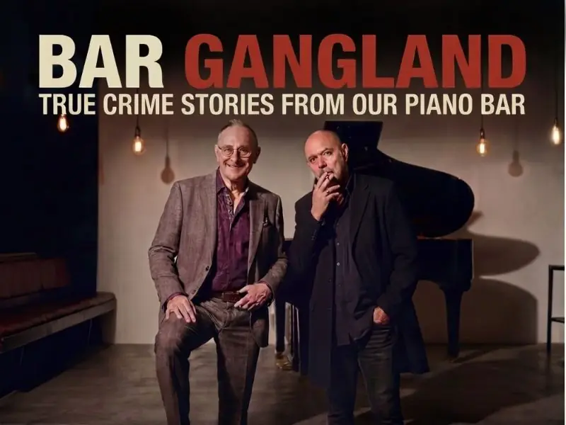 BAR GANGLAND TRUE CRIME STORIES FROM OUR PIANO BAR en Laycock Street Community Theatre