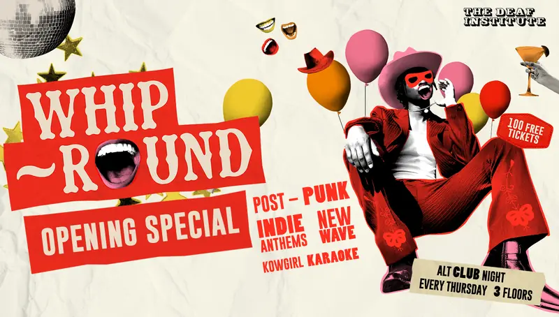 Whip-Round🤠 OPENING SPECIAL🎉 THURSDAYS AT DEAF at The Deaf Institute